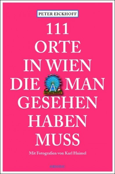 111 Orte in Wien, die man gesehen haben muss
