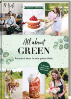 All about green – Rezepte und Ideen für dein grünes Glück