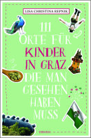 111 Orte für Kinder in Graz, die man gesehen haben muss