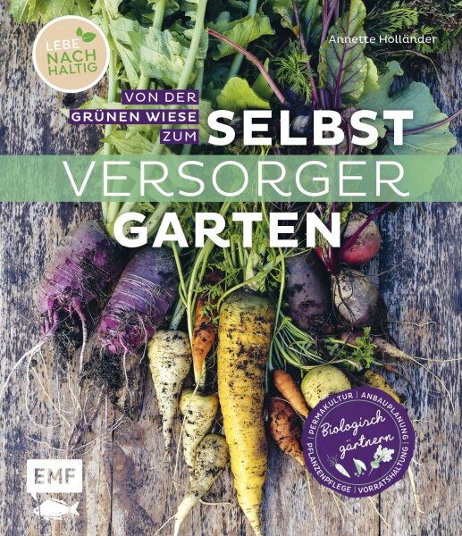 Selbstversorgergarten – biologisch gärtnern.