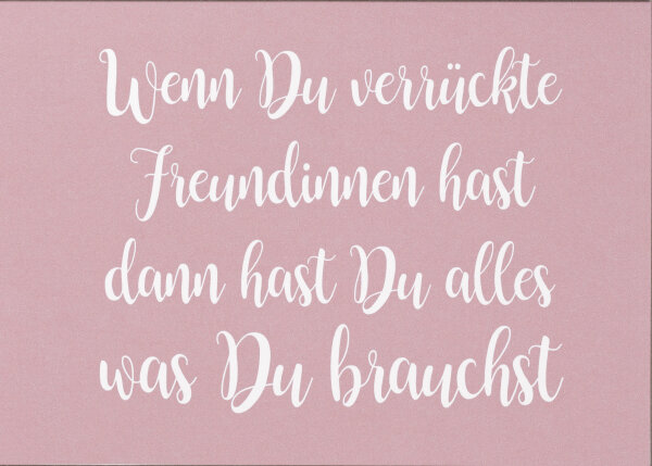 Karte – Wenn du verrückte Freundinnen hast