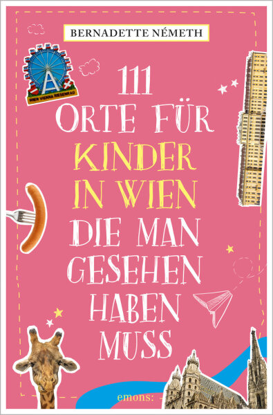 111 Orte für Kinder in Wien die man gesehen haben muss