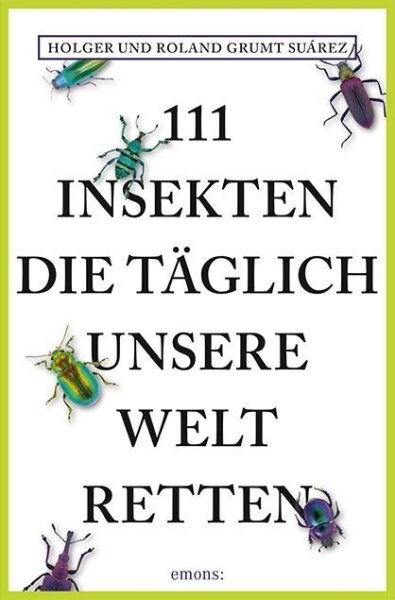 111 Insekten die täglich unsere Welt retten