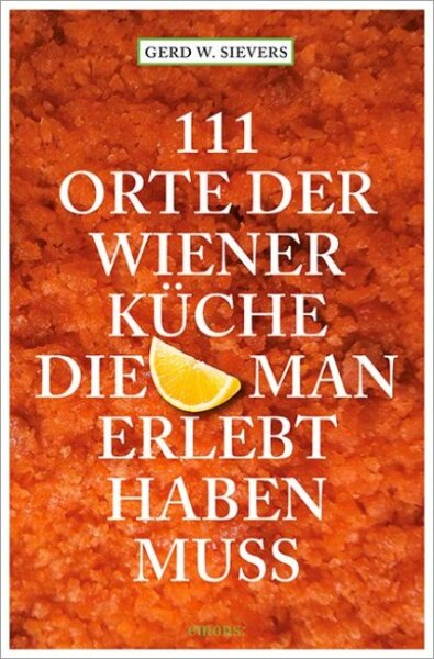111 Orte der Wiener Küche die man erlebt haben muss