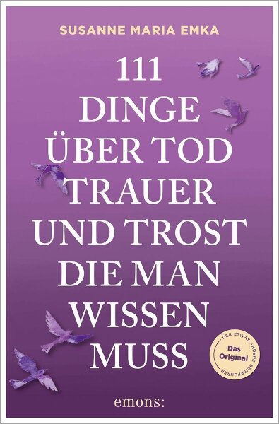 111 Dinge über Tod, Trauer und Trost